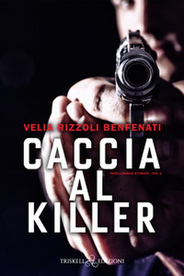 Caccia al killer. Intelligence stories - Vol. 1 - Librerie.coop Caccia al killer. Intelligence stories - Vol. 1 - Librerie.coop
