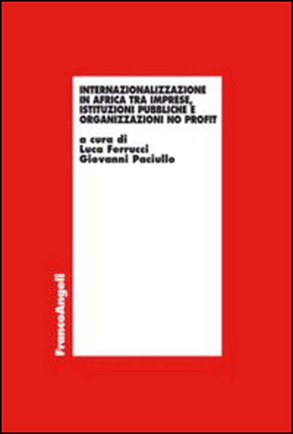 Internazionalizzazione in Africa tra imprese, istituzioni pubbliche e organizzazioni no profit - Librerie.coop Internazionalizzazione in Africa tra imprese, istituzioni pubbliche e organizzazioni no profit - Librerie.coop