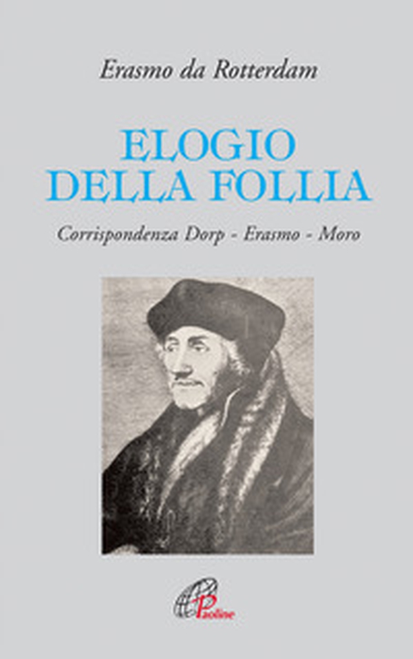 Elogio della follia. Corrispondenza Dorp-Erasmo-Moro - Librerie.coop Elogio della follia. Corrispondenza Dorp-Erasmo-Moro - Librerie.coop