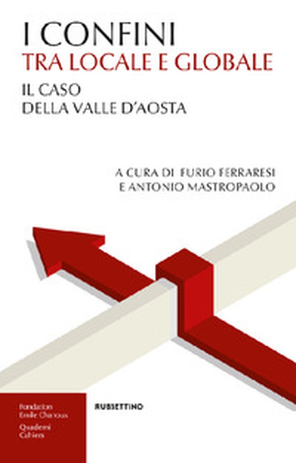 I confini tra locale e globale. Il caso della Valle d'Aosta - Librerie.coop I confini tra locale e globale. Il caso della Valle d'Aosta - Librerie.coop