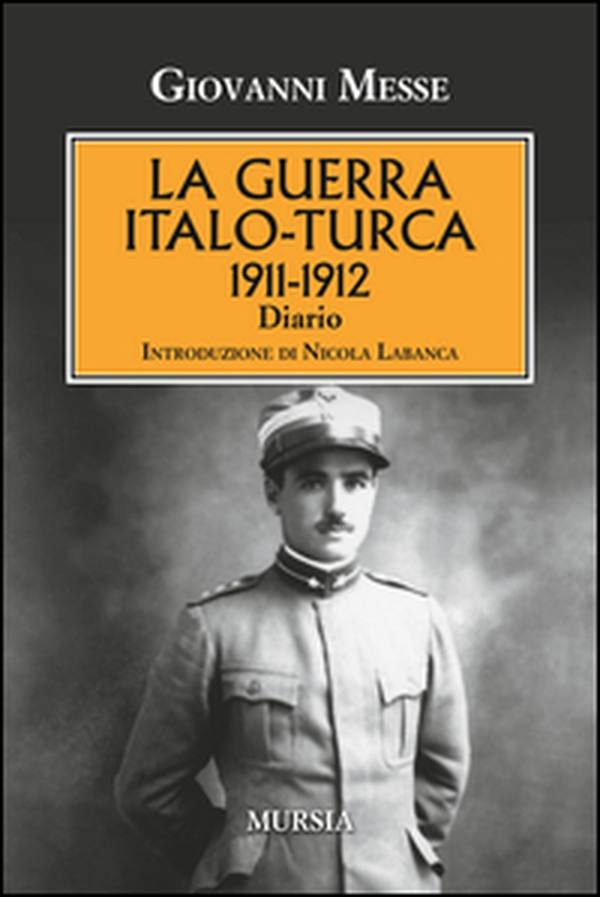 La guerra italo-turca (1911-1912). Diario - Librerie.coop La guerra italo-turca (1911-1912). Diario - Librerie.coop