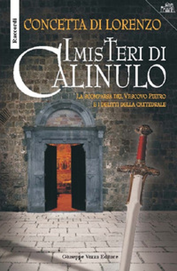 I misteri di Calinulo. La scomparsa del vescovo Pietro e i delitti della cattedrale - Librerie.coop I misteri di Calinulo. La scomparsa del vescovo Pietro e i delitti della cattedrale - Librerie.coop