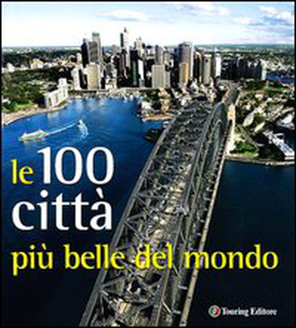 Città. Le 100 più belle del mondo - Librerie.coop Città. Le 100 più belle del mondo - Librerie.coop