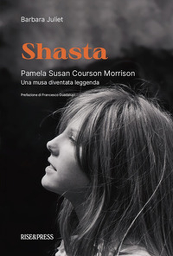 Shasta. Pamela Susan Courson Morrison. Una musa diventata leggenda - Librerie.coop Shasta. Pamela Susan Courson Morrison. Una musa diventata leggenda - Librerie.coop