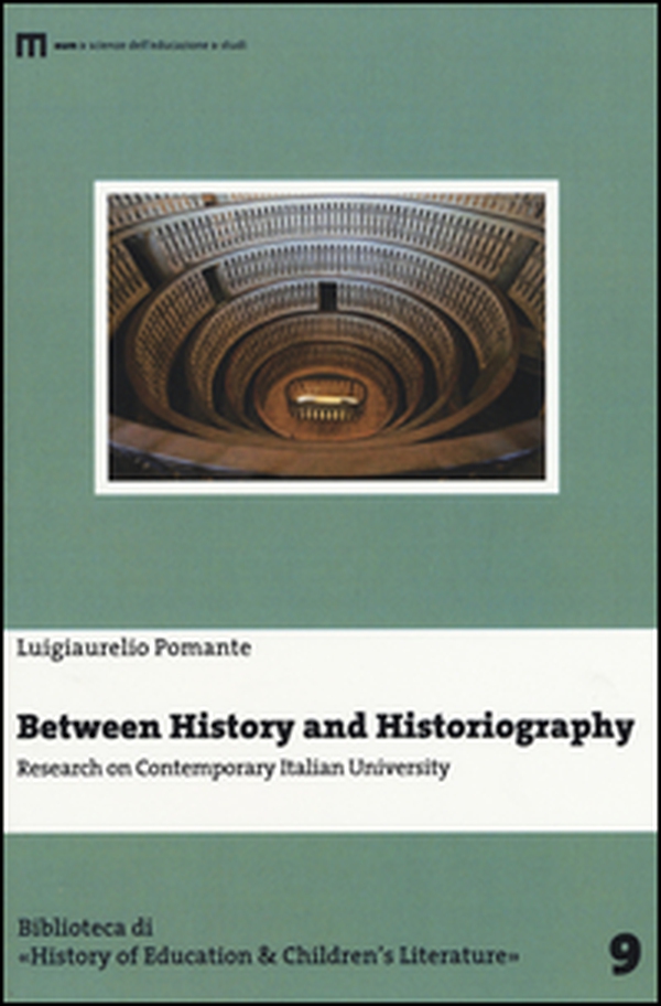 Between history and historiography. Research on contemporary italian University - Librerie.coop Between history and historiography. Research on contemporary italian University - Librerie.coop