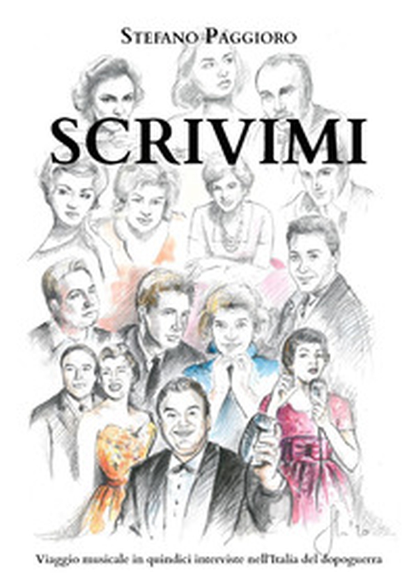 Scrivimi. (Viaggio musicale in quindici interviste nell'Italia del dopoguerra) - Librerie.coop Scrivimi. (Viaggio musicale in quindici interviste nell'Italia del dopoguerra) - Librerie.coop