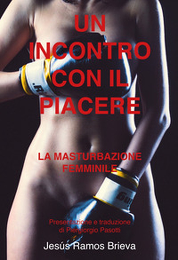 Un incontro con il piacere. La masturbazione femminile - Librerie.coop Un incontro con il piacere. La masturbazione femminile - Librerie.coop