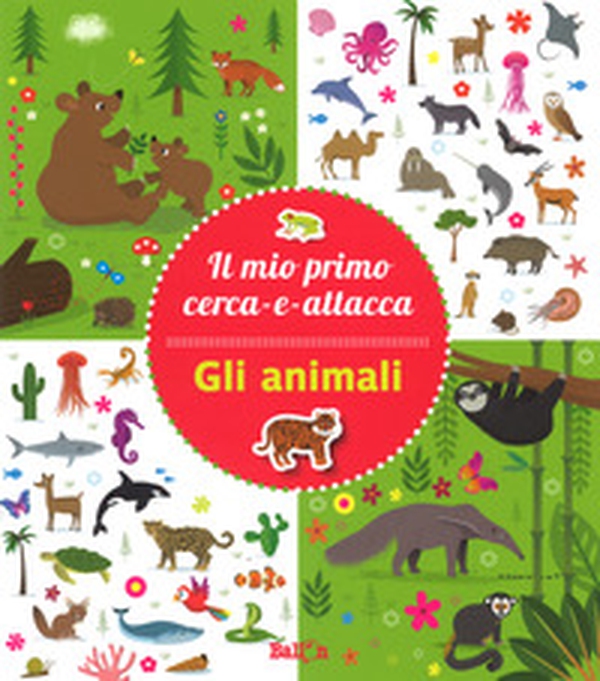 Gli animali. Il mio primo cerca-e-attacca. Con adesivi - Librerie.coop Gli animali. Il mio primo cerca-e-attacca. Con adesivi - Librerie.coop