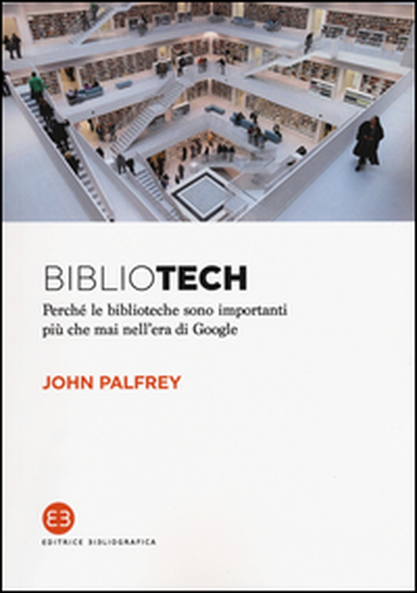 Bibliotech. Perché le biblioteche sono importanti nell'era di Google - Librerie.coop Bibliotech. Perché le biblioteche sono importanti nell'era di Google - Librerie.coop