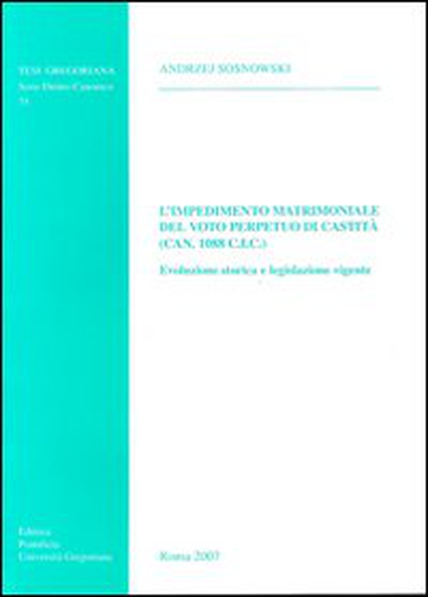 L'impedimento matrimoniale del voto perpetuo di castità (Can.1088 C.I.C.). Evoluzione storica e legislazione vigente - Librerie.coop L'impedimento matrimoniale del voto perpetuo di castità (Can.1088 C.I.C.). Evoluzione storica e legislazione vigente - Librerie.coop