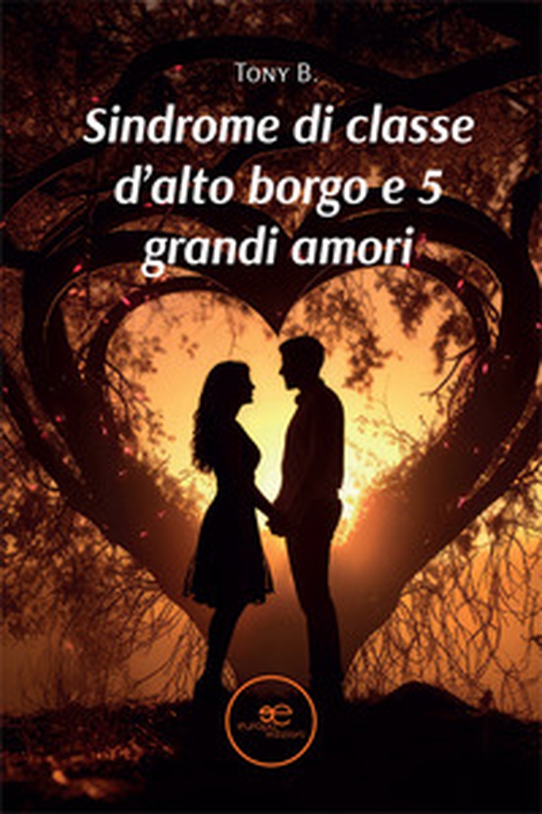 Sindrome di classe d'alto borgo e 5 grandi amori - Librerie.coop Sindrome di classe d'alto borgo e 5 grandi amori - Librerie.coop