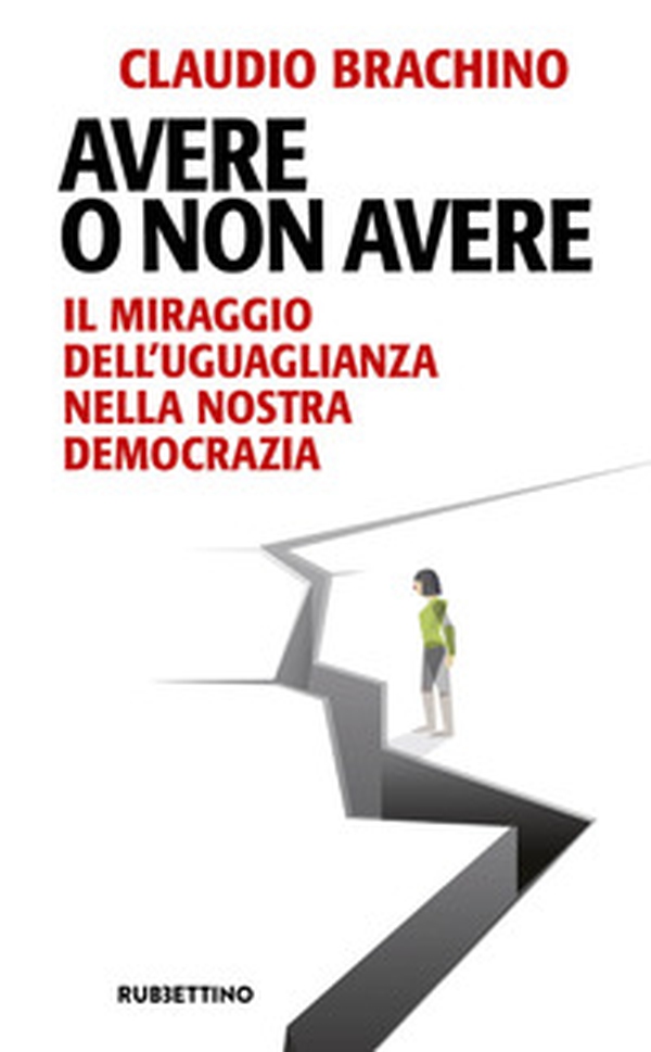 Avere o non avere. Il miraggio dell'uguaglianza nella nostra democrazia - Librerie.coop Avere o non avere. Il miraggio dell'uguaglianza nella nostra democrazia - Librerie.coop