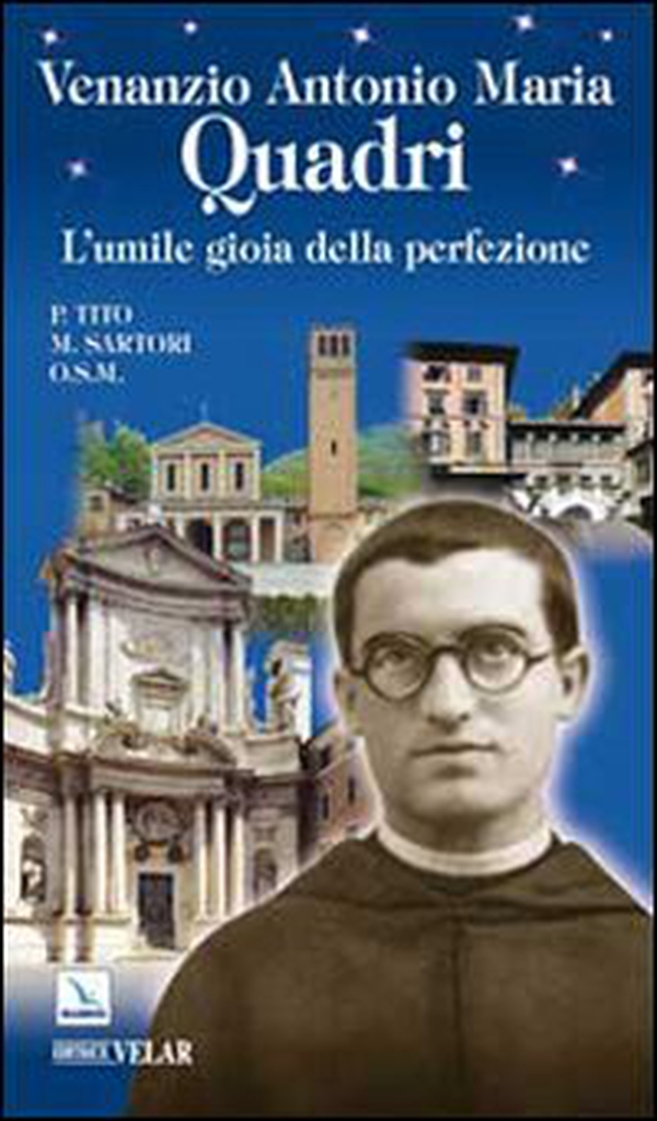 Venanzio Antonio Maria Quadri. L'umile gioia della perfezione - Librerie.coop Venanzio Antonio Maria Quadri. L'umile gioia della perfezione - Librerie.coop