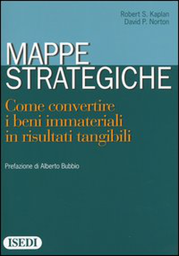 Mappe strategiche. Come convertire i beni immateriali in risultati tangibili - Librerie.coop Mappe strategiche. Come convertire i beni immateriali in risultati tangibili - Librerie.coop