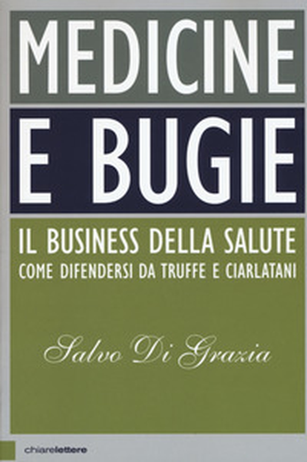 Medicine e bugie. Il business della salute. Come difendersi da truffe e ciarlatani - Librerie.coop Medicine e bugie. Il business della salute. Come difendersi da truffe e ciarlatani - Librerie.coop