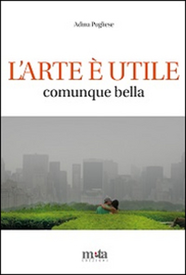 L'arte è utile. Comunque bella - Librerie.coop L'arte è utile. Comunque bella - Librerie.coop