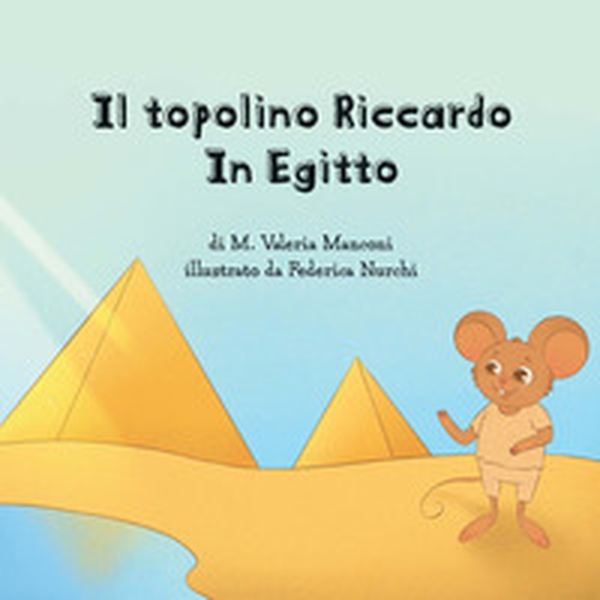 Il topolino Riccardo in Egitto - Librerie.coop Il topolino Riccardo in Egitto - Librerie.coop
