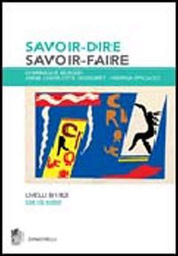 Savoir-dire, savoir-faire. Niveaux B1-B2. Per le Scuole superiori - Librerie.coop Savoir-dire, savoir-faire. Niveaux B1-B2. Per le Scuole superiori - Librerie.coop