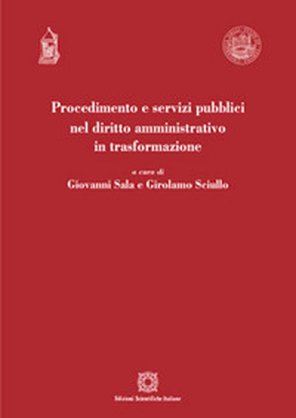 Procedimento e servizi pubblici nel diritto amministrativo in trasformazione - Librerie.coop Procedimento e servizi pubblici nel diritto amministrativo in trasformazione - Librerie.coop