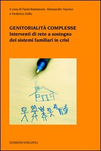 Genitorialità complesse. Interventi di rete a sostegno dei sistemi familiari in crisi - Librerie.coop