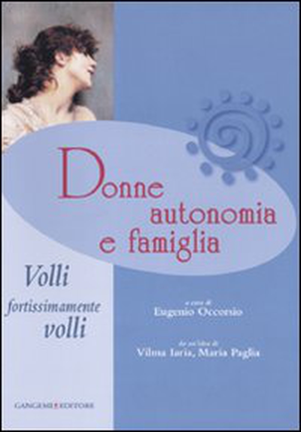 Donne, autonomia e famiglia. Volli, fortissimamente volli - Librerie.coop Donne, autonomia e famiglia. Volli, fortissimamente volli - Librerie.coop