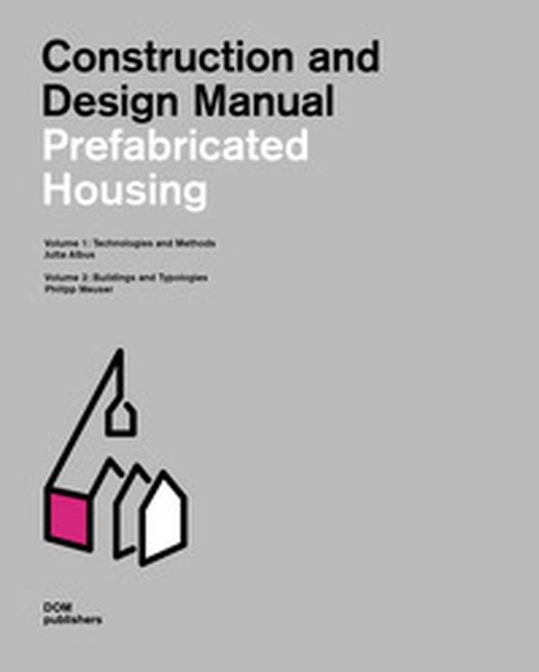 Prefabricated housing. Construction and design manual - Librerie.coop Prefabricated housing. Construction and design manual - Librerie.coop