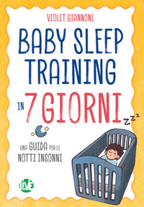 Baby sleep training in 7 giorni. Una guida per le notti insonni - Librerie.coop Baby sleep training in 7 giorni. Una guida per le notti insonni - Librerie.coop