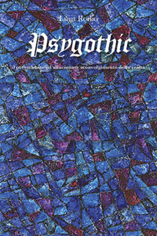 Psygothic (il perturbante ed allucinante sconvolgimento della realtà) - Librerie.coop Psygothic (il perturbante ed allucinante sconvolgimento della realtà) - Librerie.coop