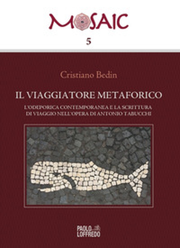 Il viaggiatore metaforico. L'odeporica contemporanea e la scrittura di viaggio nell'opera di Antonio Tabucchi - Librerie.coop Il viaggiatore metaforico. L'odeporica contemporanea e la scrittura di viaggio nell'opera di Antonio Tabucchi - Librerie.coop