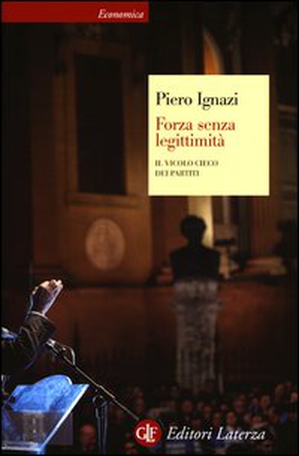 Forza senza legittimità. Il vicolo cieco dei partiti - Librerie.coop Forza senza legittimità. Il vicolo cieco dei partiti - Librerie.coop
