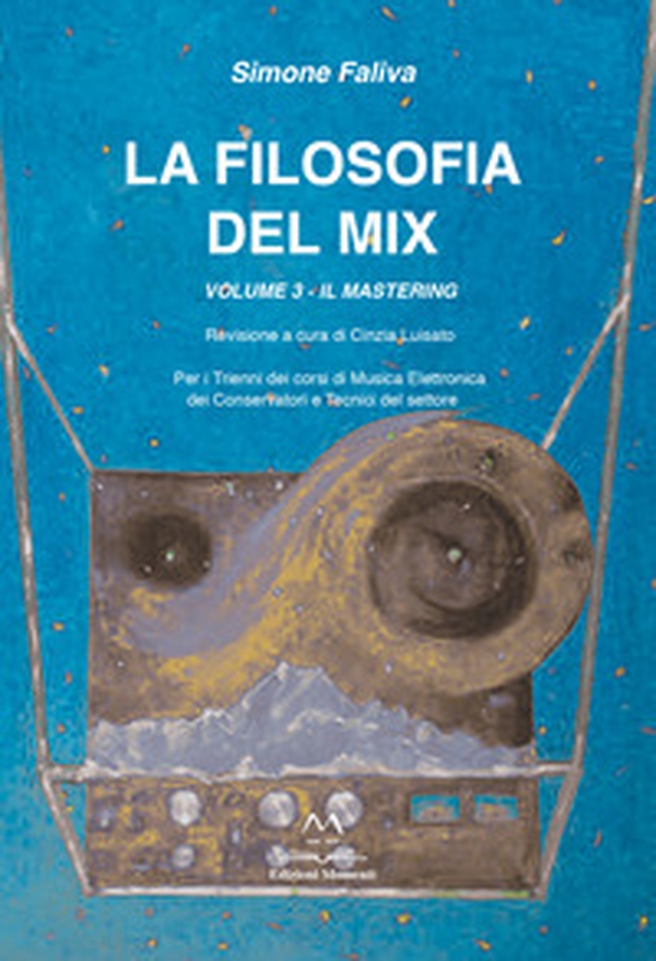 La filosofia del mix. Per i trienni dei corsi di musica elettronica dei conservatori e tecnici del settore - Librerie.coop La filosofia del mix. Per i trienni dei corsi di musica elettronica dei conservatori e tecnici del settore - Librerie.coop