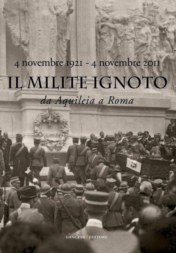 Il Milite Ignoto. Da Aquileia a Roma - Librerie.coop Il Milite Ignoto. Da Aquileia a Roma - Librerie.coop