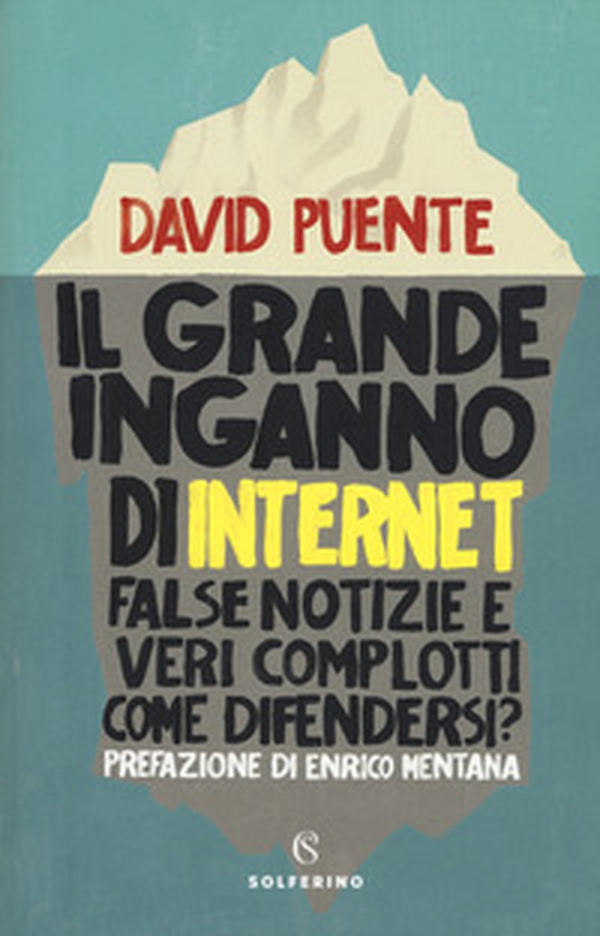 Il grande inganno di internet. False notizie e veri complotti. Come difendersi? - Librerie.coop Il grande inganno di internet. False notizie e veri complotti. Come difendersi? - Librerie.coop