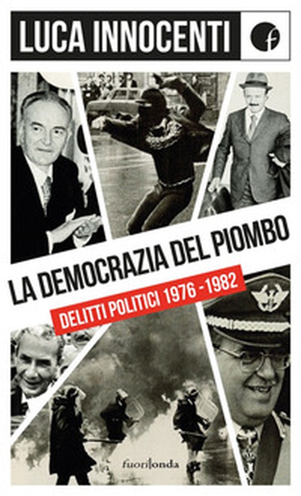 La democrazia del piombo. Delitti politici 1976-82 - Librerie.coop La democrazia del piombo. Delitti politici 1976-82 - Librerie.coop