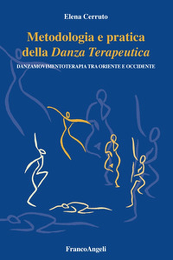 Metodologia e pratica della danza terapeutica. Danzamovimentoterapia tra Oriente e Occidente - Librerie.coop Metodologia e pratica della danza terapeutica. Danzamovimentoterapia tra Oriente e Occidente - Librerie.coop