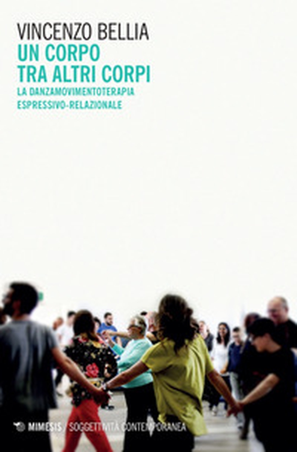 Un corpo tra altri corpi. La danzamovimentoterapia espressivo-relazionale - Librerie.coop Un corpo tra altri corpi. La danzamovimentoterapia espressivo-relazionale - Librerie.coop