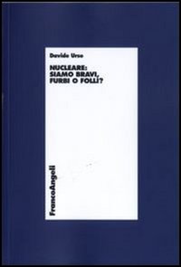 Nucleare. Siamo bravi, furbi o folli? - Librerie.coop Nucleare. Siamo bravi, furbi o folli? - Librerie.coop