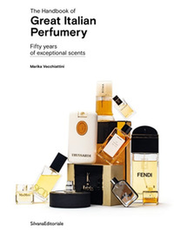 The handbook of great italian perfumery. Fifty years of exceptional scents - Librerie.coop The handbook of great italian perfumery. Fifty years of exceptional scents - Librerie.coop
