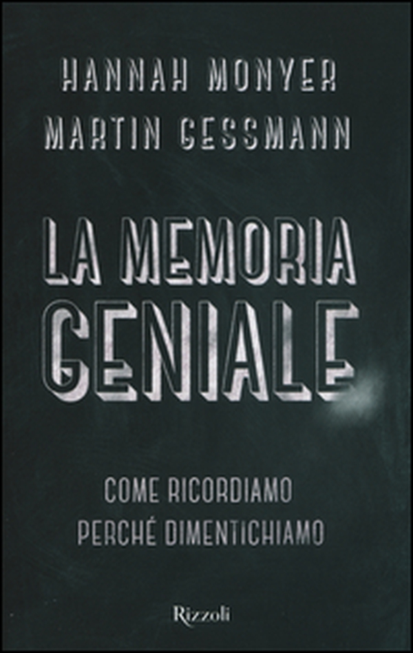 La memoria geniale. Come ricordiamo. Perché dimentichiamo - Librerie.coop La memoria geniale. Come ricordiamo. Perché dimentichiamo - Librerie.coop