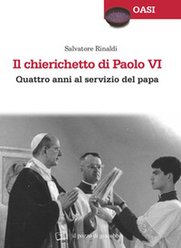 Il chierichetto di Paolo VI. Quattro anni al servizio del papa - Librerie.coop Il chierichetto di Paolo VI. Quattro anni al servizio del papa - Librerie.coop