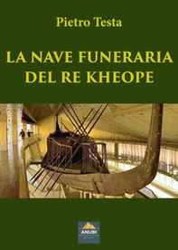 La nave funeraria del re Kheope - Librerie.coop