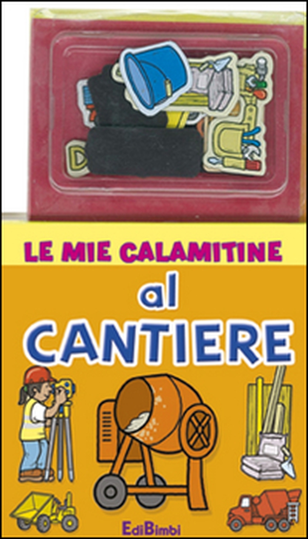Al cantiere. Le mie calamitine. Con magneti - Librerie.coop Al cantiere. Le mie calamitine. Con magneti - Librerie.coop