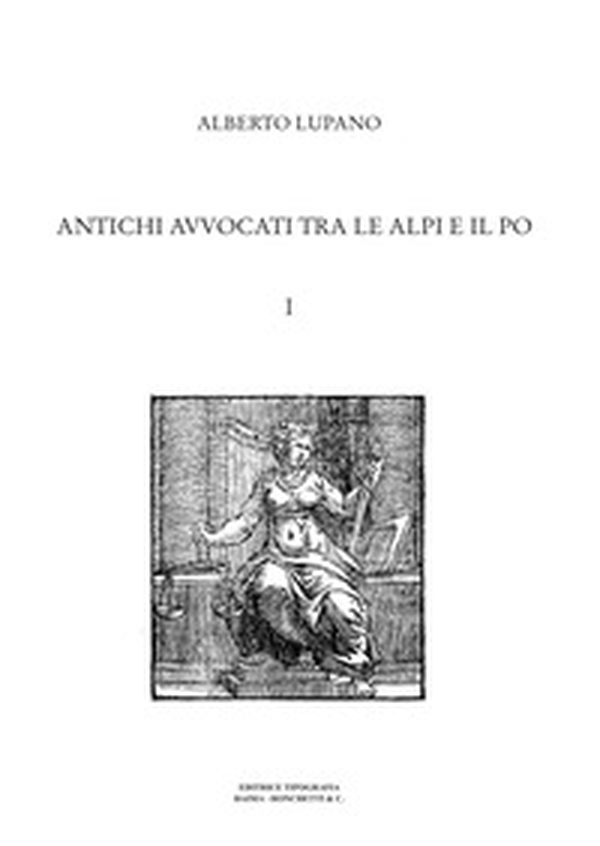 Antichi avvocati tra le Alpi e il Po - Librerie.coop Antichi avvocati tra le Alpi e il Po - Librerie.coop