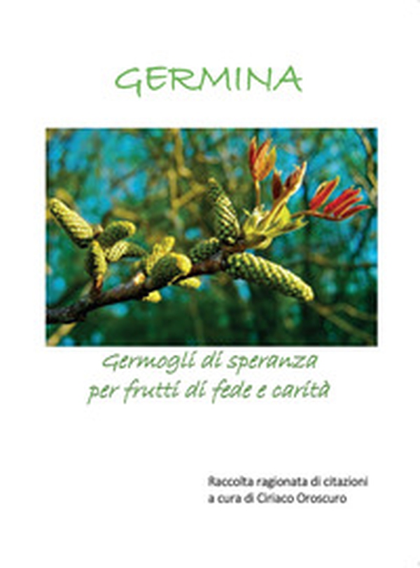 Germina. Germogli di speranza per frutti di fede e carità - Librerie.coop Germina. Germogli di speranza per frutti di fede e carità - Librerie.coop