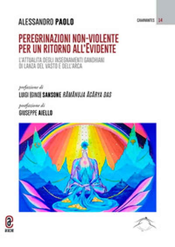 Peregrinazioni non-violente per un ritorno all'evidente. L'attualità degli insegnamenti gandhiani di Lanza del Vasto e dell'Arca - Vol. 1-2 - Librerie.coop Peregrinazioni non-violente per un ritorno all'evidente. L'attualità degli insegnamenti gandhiani di Lanza del Vasto e dell'Arca - Vol. 1-2 - Librerie.coop