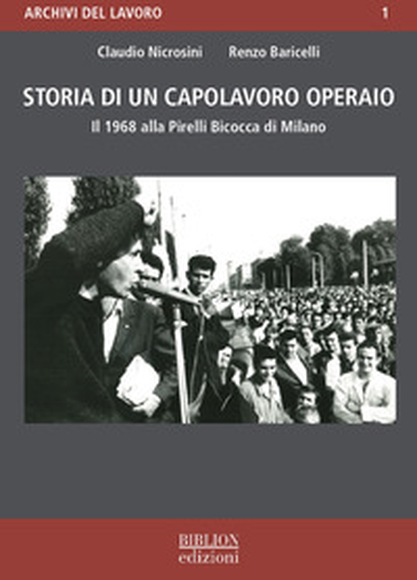 Storia di un capolavoro operaio. Il 1968 alla Pirelli Bicocca di Milano - Librerie.coop Storia di un capolavoro operaio. Il 1968 alla Pirelli Bicocca di Milano - Librerie.coop
