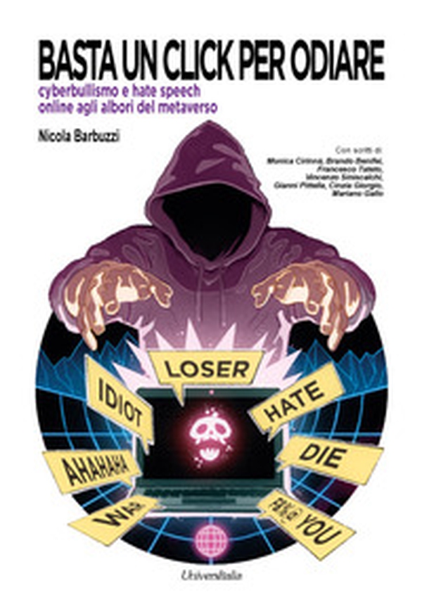 Basta un click per odiare. Cyberbullismo e hate speech online agli albori del metaverso - Librerie.coop Basta un click per odiare. Cyberbullismo e hate speech online agli albori del metaverso - Librerie.coop