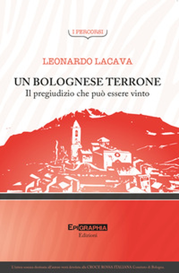 Un bolognese terrone. Il pregiudizio che può essere vinto - Librerie.coop Un bolognese terrone. Il pregiudizio che può essere vinto - Librerie.coop