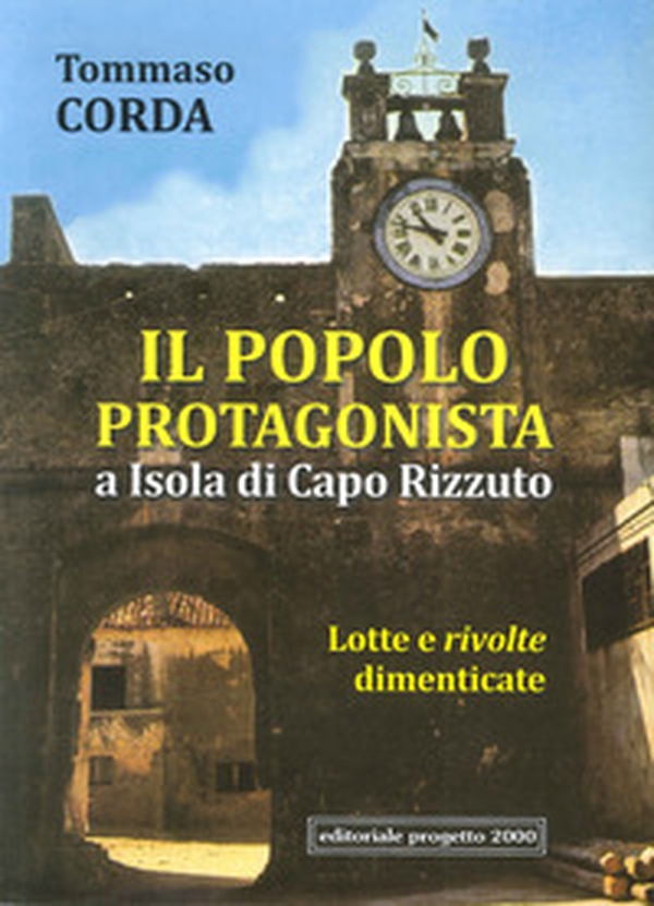 Il popolo protagonista a isola di Capo Rizzuto. Lotte e rivolte dimenticate - Librerie.coop Il popolo protagonista a isola di Capo Rizzuto. Lotte e rivolte dimenticate - Librerie.coop