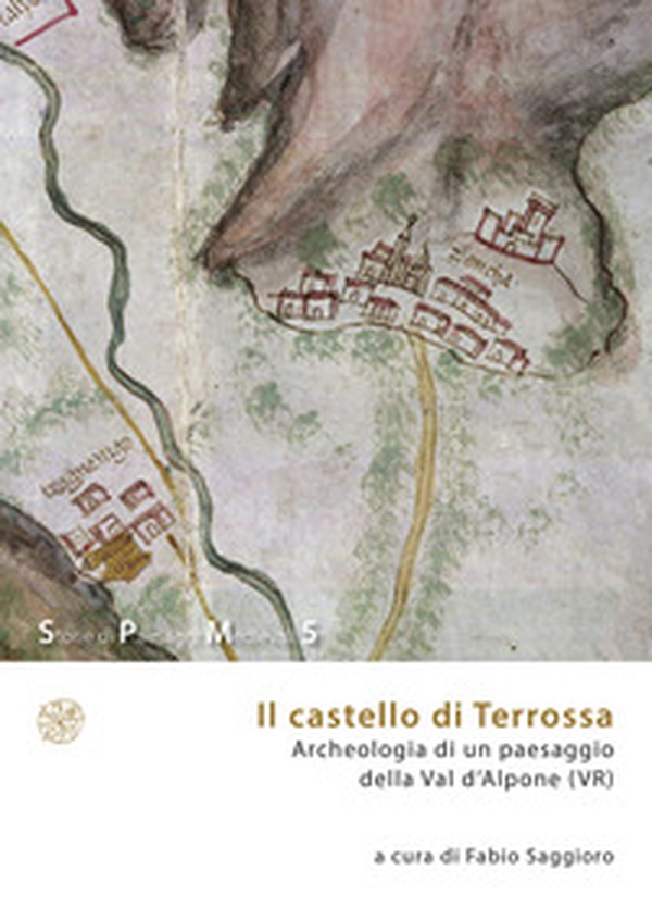 Il castello di Terrossa. Archeologia di un paesaggio della Val D'Alpone (VR) - Librerie.coop Il castello di Terrossa. Archeologia di un paesaggio della Val D'Alpone (VR) - Librerie.coop